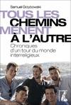 tous les chemins menent a l'autre - Samuel GRZYBOWSKI