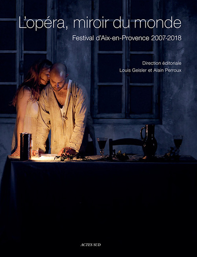 L'Opéra, Miroir Du Monde, Festival D’Aix 2007/2018