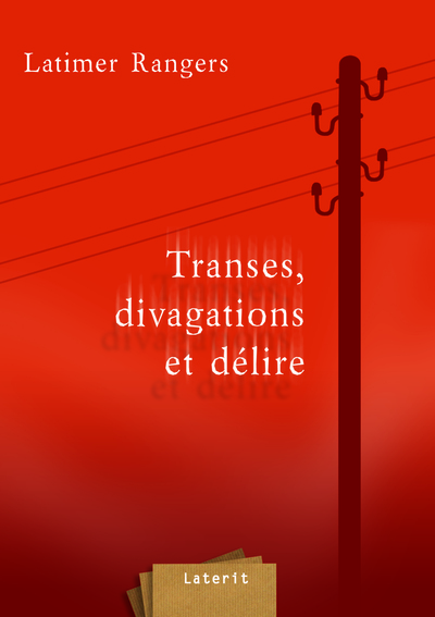 Transes, divagations et délire