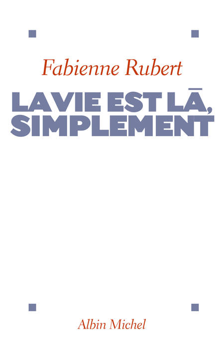 La Vie est là, simplement