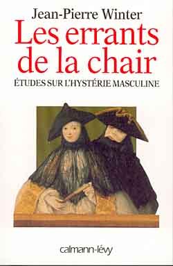 Les Errants De La Chair, Etudes Sur L'Hystérie Masculine