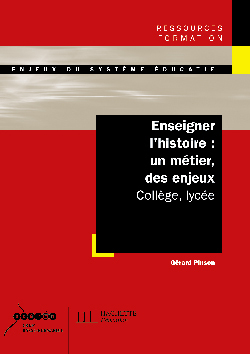 Enseigner L'Histoire : Un Métier Des Enjeux - Collège, Lycée, Collège, Lycée