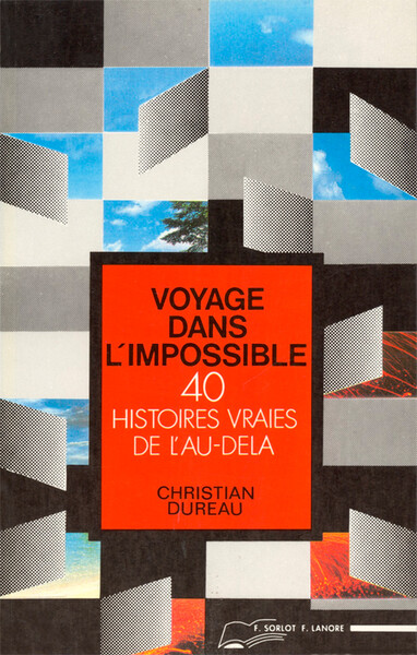 Voyage Dans L'Impossible, 40 Histoires Vraies De L'Au Dela - Christian Dureau