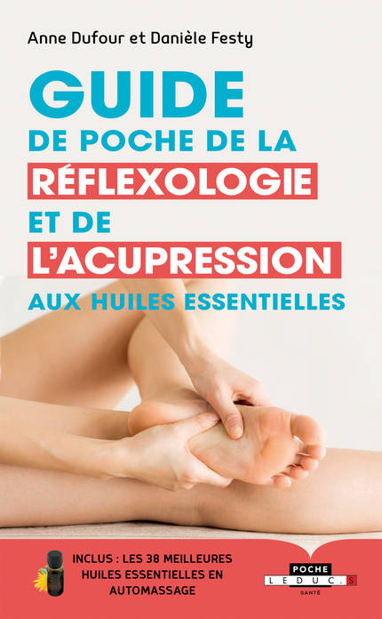 Guide de poche de réflexologie et de l'acupression aux huiles essentielles