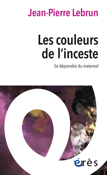 Les couleurs de l'inceste - Jean-Pierre Lebrun