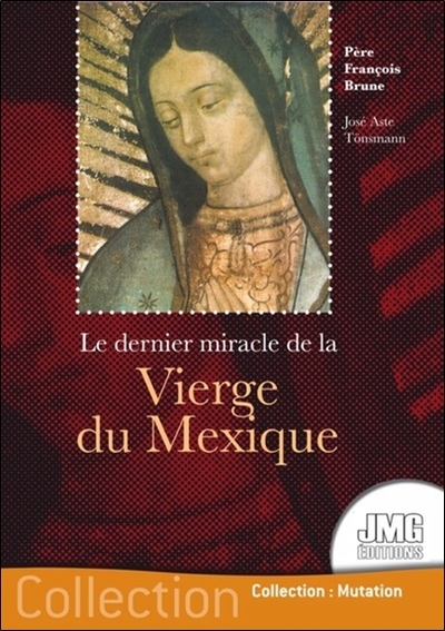 Le dernier miracle de la Vierge du Mexique