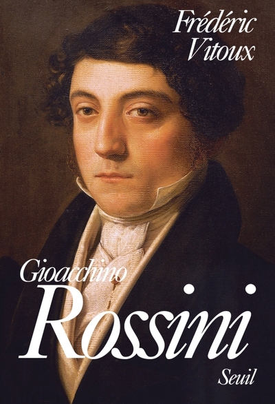 Gioacchino Rossini - Frédéric Vitoux