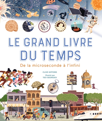 Le grand livre du temps - De la microseconde à l'infini - Clive Gifford