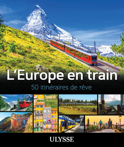 L'Europe en train - 50 itinéraires de rêve - Collectif Ulysse