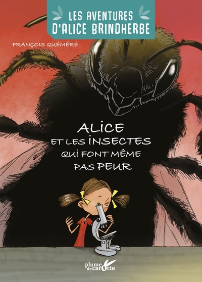 Alice et les insectes qui font même pas peur - FRANCOIS QUEMERE