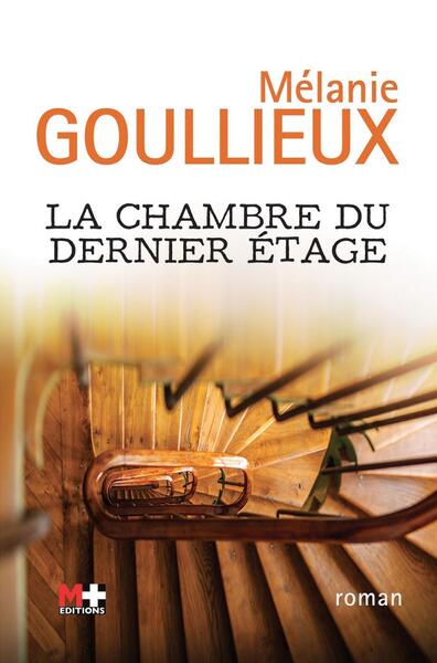 La chambre du dernier étage - Mélanie Goullieux