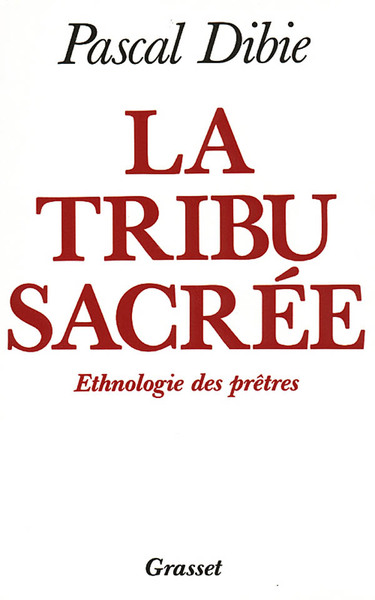 La tribue sacrée. Ethnologie des prêtres