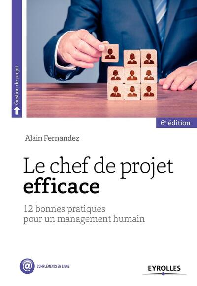 Le Chef De Projet Efficace, 12 Bonnes Pratiques Pour Un Management Humain