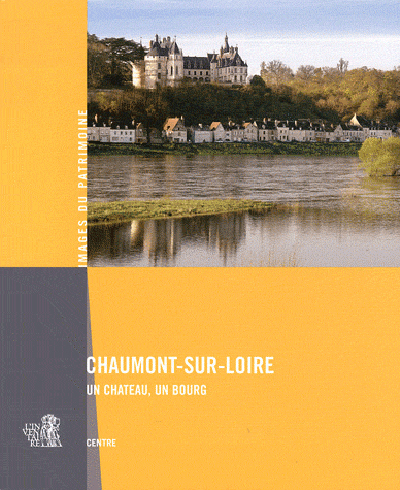 Chaumont-Sur-Loire, Un Chateau, Un Bourg