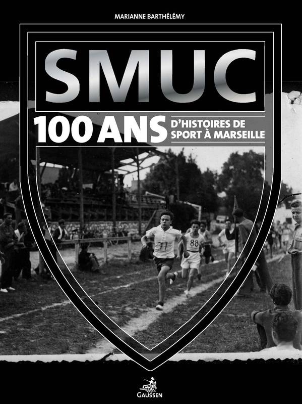 Smuc, 100 D'Histoire(S) De Sport À Marseille - Marianne Barthélémy, Marianne Barthélémy, Marianne Barthélémy, Marianne Barthélémy, Marianne Barthélémy, Marianne Barthélémy, Marianne Barthélémy, Marianne Barthélémy