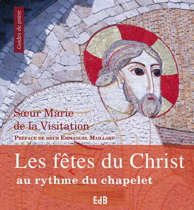 Les fêtes du Christ au rythme  du chapelet