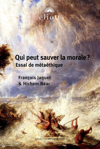 Qui peut sauver la morale ? - François Jaquet, Hichem Naar