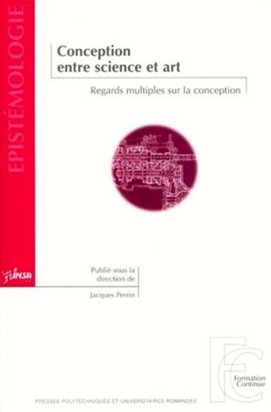 Conception Entre Science Et Art, Regards Multiples Sur La Conception - Jacques Perrin