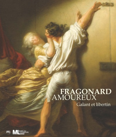 Fragonard Amoureux, Galant Et Libertin - Collectif