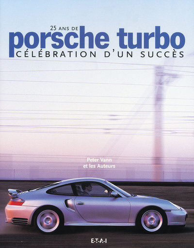 Porsche Turbo - 25 Ans De Célébration D'Un Succès, 25 Ans De Célébration D'Un Succès