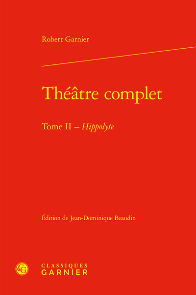 Théâtre complet - Robert Garnier