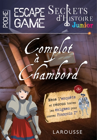 Complot à Chambord / secrets d'histoire junior