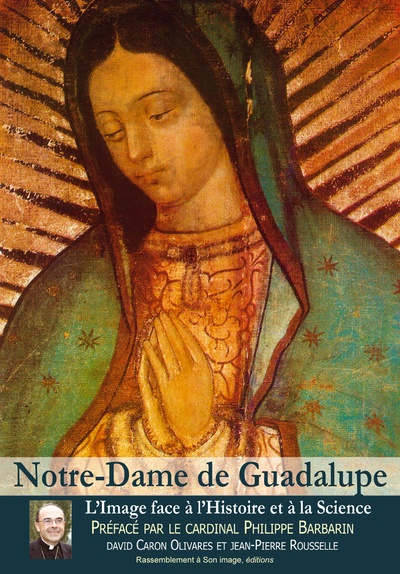 Notre Dame de Guadalupe - L100 - Caron Olivares David, Jean-Pierre Rousselle