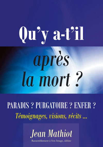 Qu'y a-t-il après la mort ? paradis ? purgatoire ? enfer ? - L85