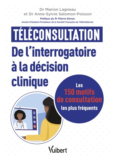 Téléconsultation : de l'interrogatoire à la décision clinique - Anne-Sylvie Poisson-Salomon, Marion Lagneau