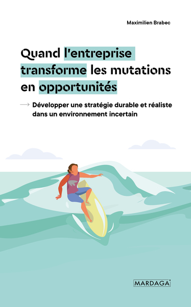 Quand l'entreprise transforme les mutations en opportunités - Maximilien Brabec