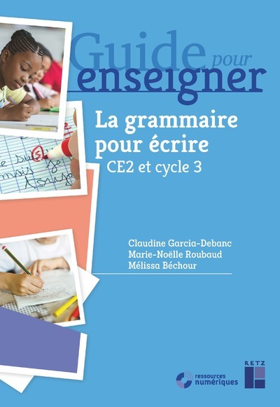 La grammaire pour écrire CE2 et cycle 3 + Ressources numériques - Marie-Noëlle Roubaud