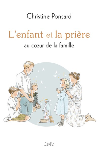 L'Enfant Et La Prière Au Coeur De La Famille Nouvelle Édition