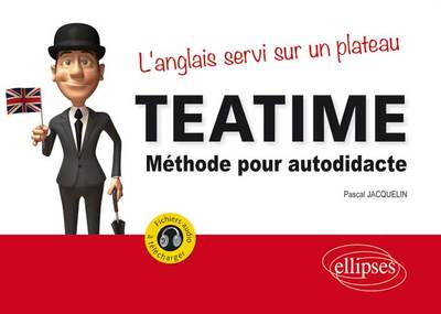 Tea Time. L’anglais servi sur un plateau. Méthode pour autodidacte. Avec fichiers audio