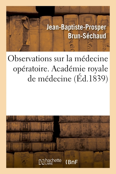 Observations sur la médecine opératoire. Académie royale de médecine