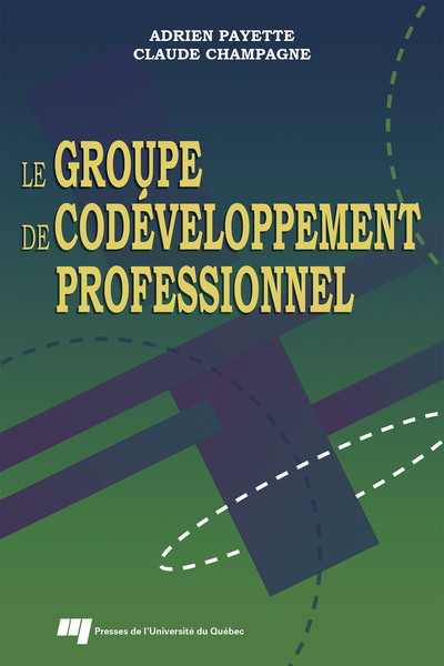 Le groupe de codéveloppement professionnel - Claude Champagne, Adrien Payette