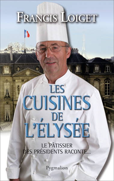 Les Cuisines de l'Élysée - Francis Loiget