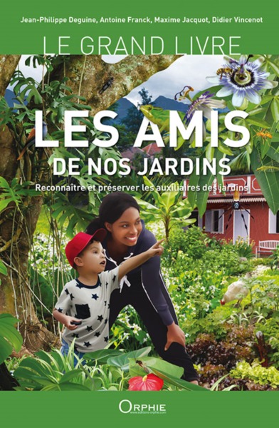 Le Grand Livre Les Amis De Nos Jardins, Reconnaître Et Préserver Les Auxiliaires Des Jardins