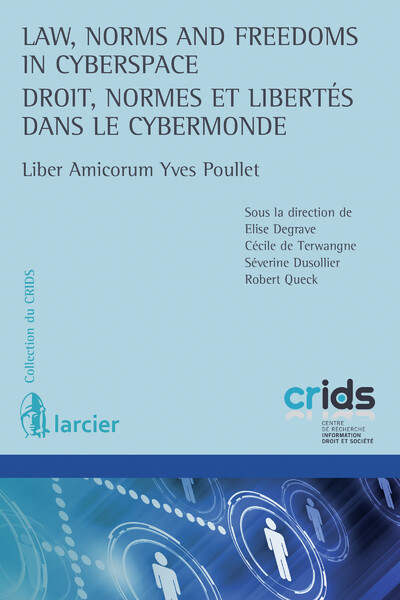 Law, Norms and Freedoms in Cyberspace / Droit, normes et libertés dans le cybermonde - None