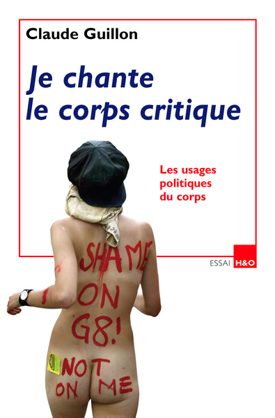 Je Chante Le Corps Critique - Les Usages Politiques Du Corps, Les Usages Politiques Du Corps