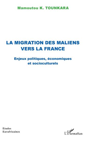 La Migration Des Maliens Vers La France, Enjeux Politiques, Économiques Et Socioculturels