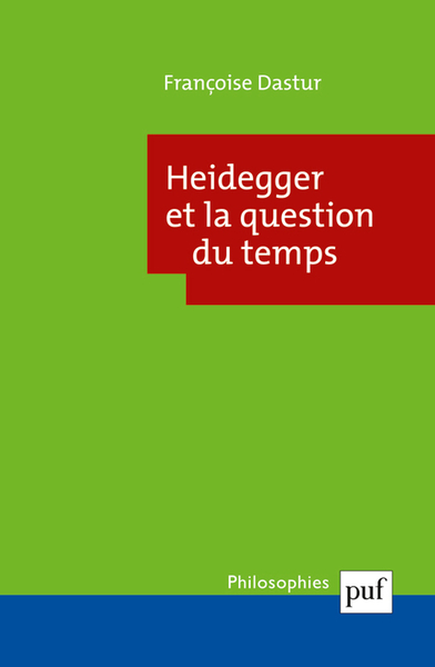 Heidegger et la question du temps - Françoise Dastur