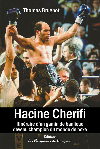 Hacine Cherifi, itinéraire d'un gamin de banlieue devenu champion du monde de boxe