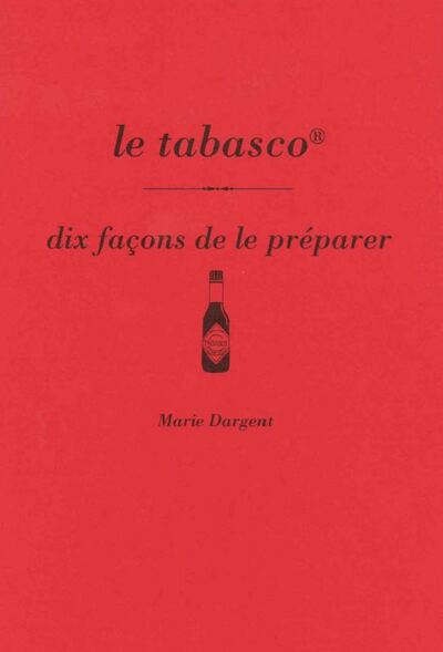 Le Tabasco, Dix Façons De Le Préparer - Marie Dargent