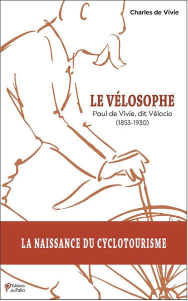 Le Vélosophe, Paul De Vivie, Dit Vélocio (1853-1930)