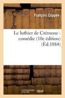 Le luthier de Crémone : comédie (10e édition)