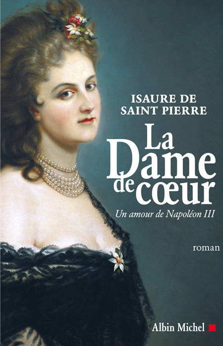 La Dame De Coeur, Un Amour De Napoléon Iii