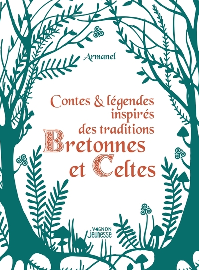 Contes et légendes inspirés des traditions bretonnes et celtes