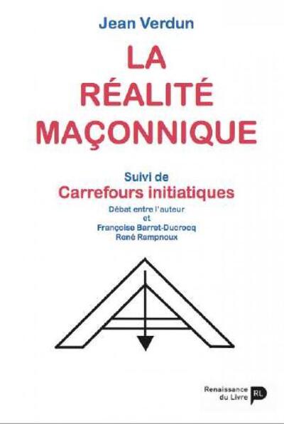 LA REALITE MACONNIQUE suivi DE CARREFOURS INITIATIQUES - Jean Verdun