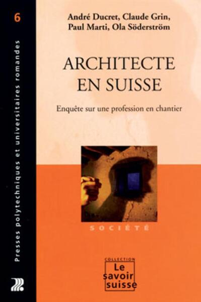 Architectes En Suisse (Les) - André Ducret, Claude Grin, Paul Marti, Ola Söderström