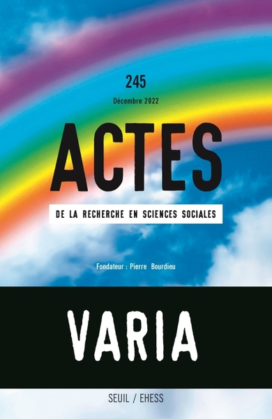 Actes de la recherche en sciences sociales N° 245, décembre 2022 Volume 245